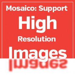 Mosaico Support for High Resolution Images